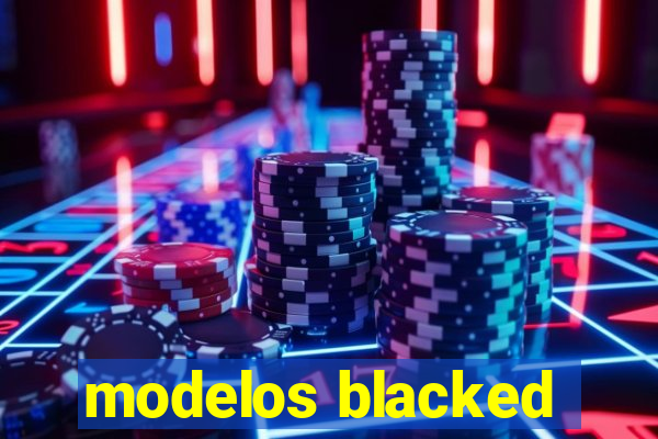 modelos blacked