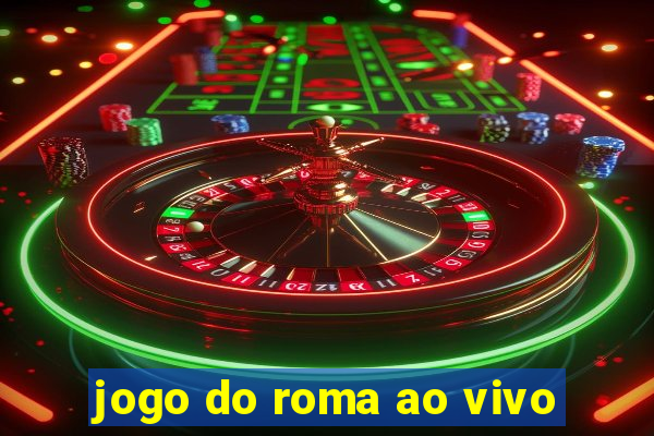 jogo do roma ao vivo