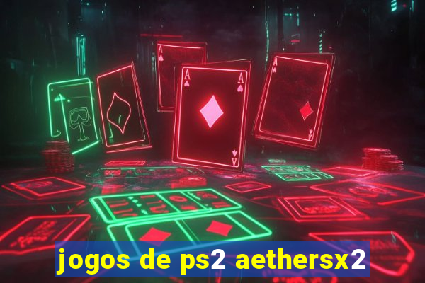 jogos de ps2 aethersx2