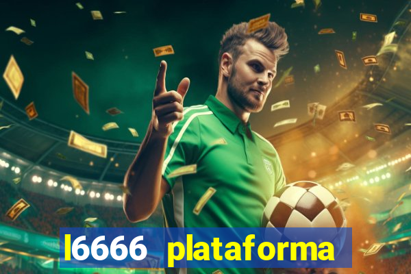 l6666 plataforma paga mesmo