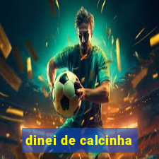 dinei de calcinha