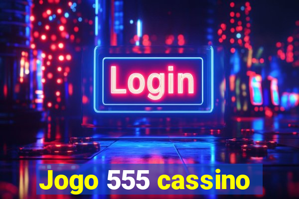 Jogo 555 cassino