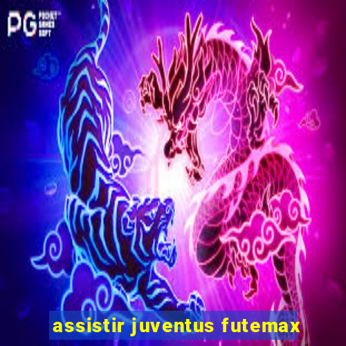 assistir juventus futemax