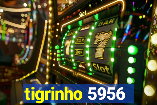 tigrinho 5956