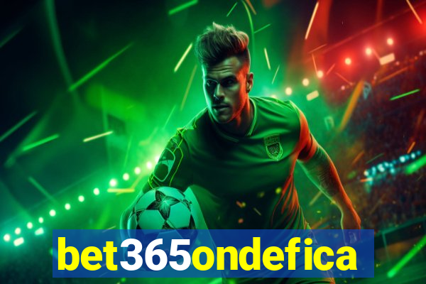 bet365ondefica