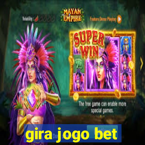 gira jogo bet