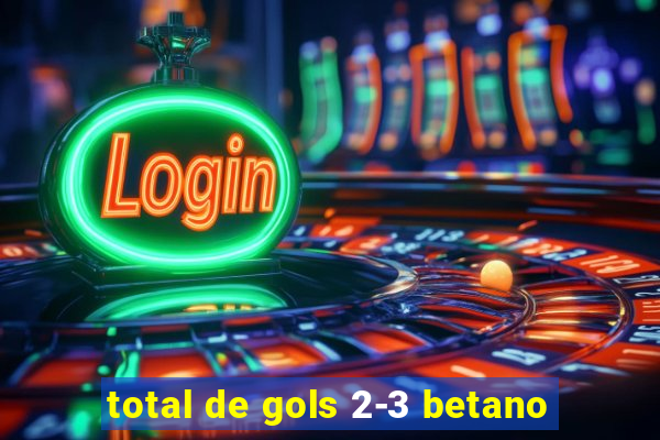 total de gols 2-3 betano