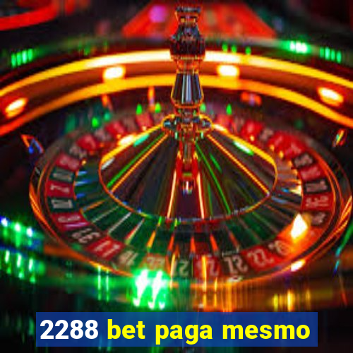 2288 bet paga mesmo