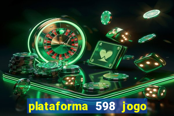 plataforma 598 jogo é confiável