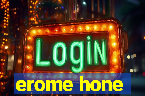 erome hone