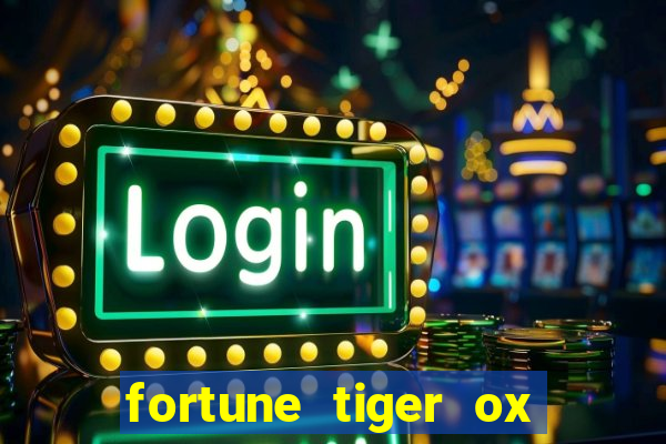 fortune tiger ox demo grátis