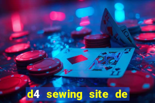 d4 sewing site de relacionamento login entrar