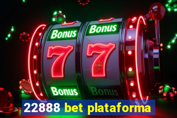 22888 bet plataforma