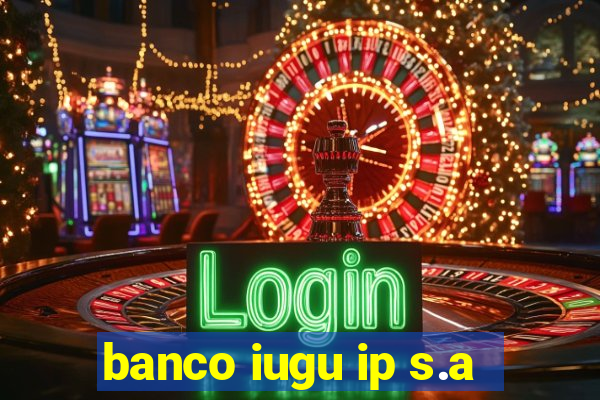 banco iugu ip s.a