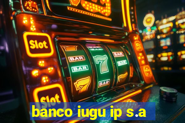 banco iugu ip s.a