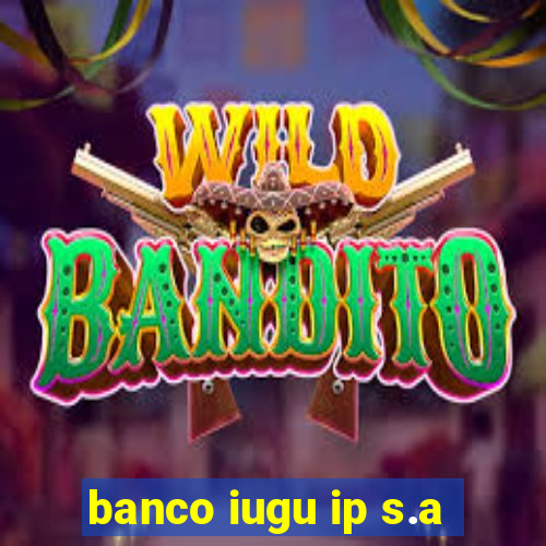 banco iugu ip s.a