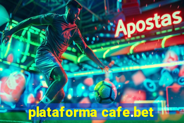 plataforma cafe.bet