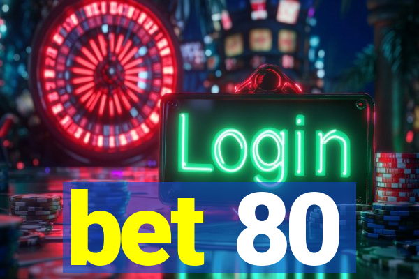 bet 80