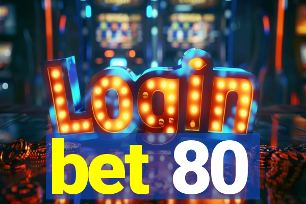 bet 80