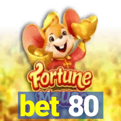 bet 80