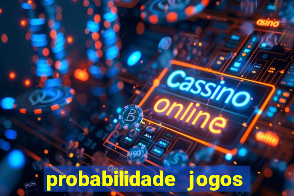 probabilidade jogos de hoje