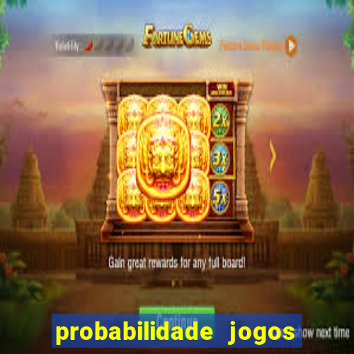 probabilidade jogos de hoje