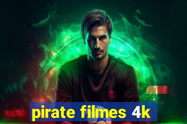 pirate filmes 4k