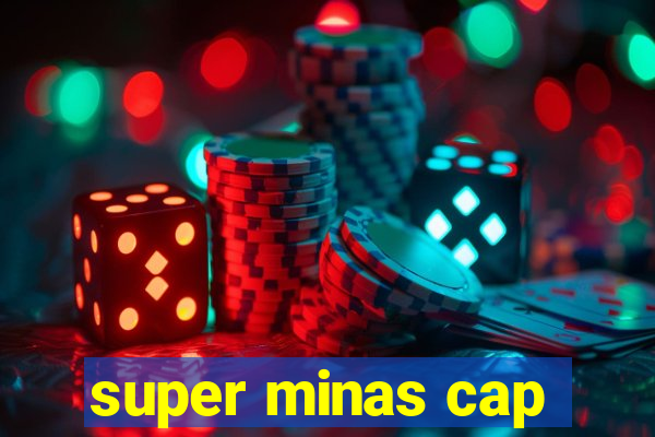 super minas cap