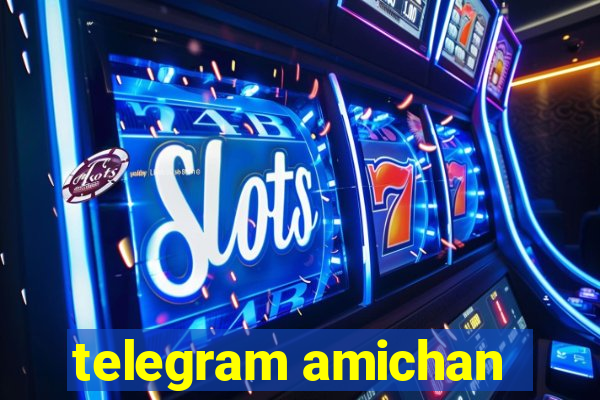 telegram amichan