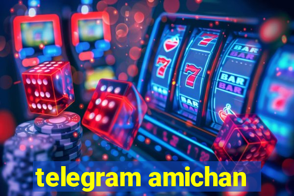 telegram amichan