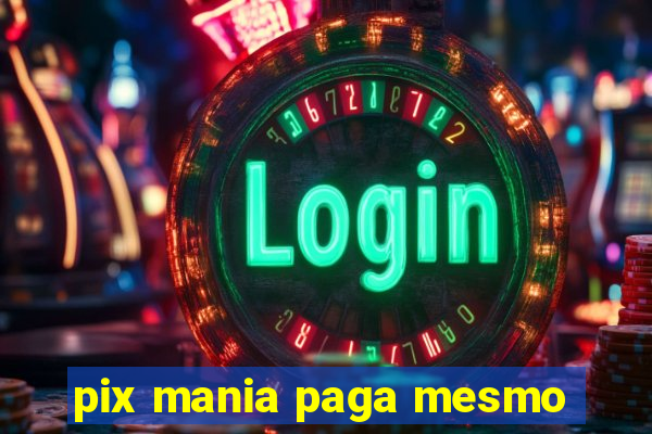 pix mania paga mesmo