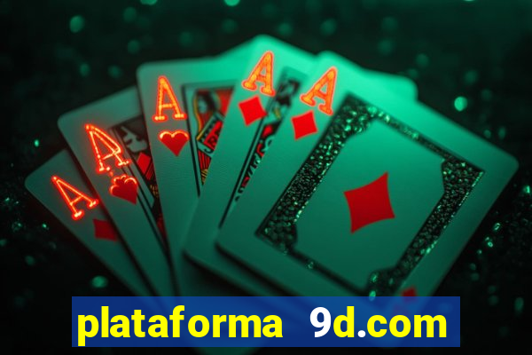 plataforma 9d.com é confiável