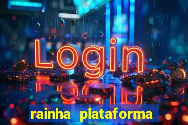 rainha plataforma de jogos