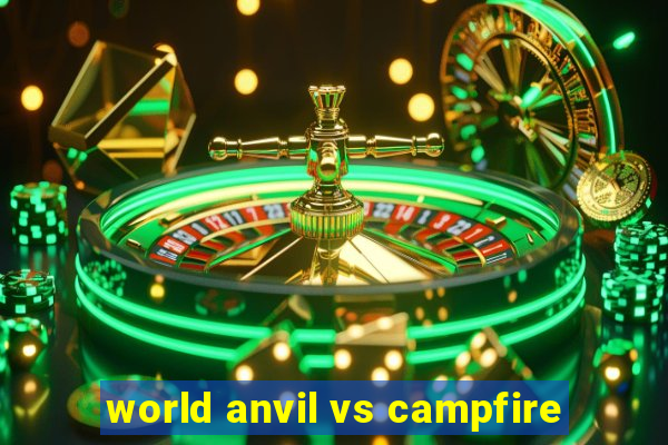 world anvil vs campfire