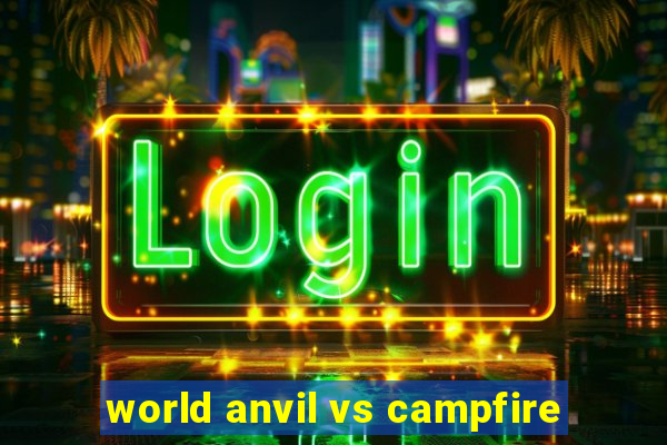 world anvil vs campfire