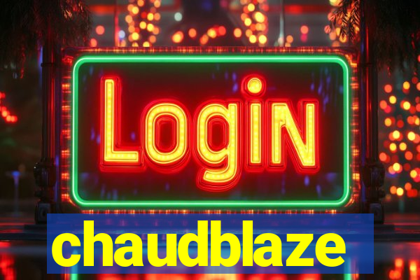 chaudblaze