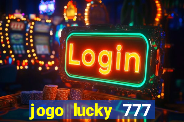 jogo lucky 777 paga mesmo