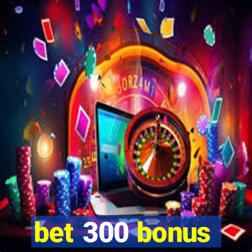 bet 300 bonus