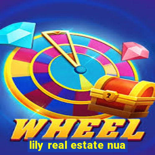 lily real estate nua