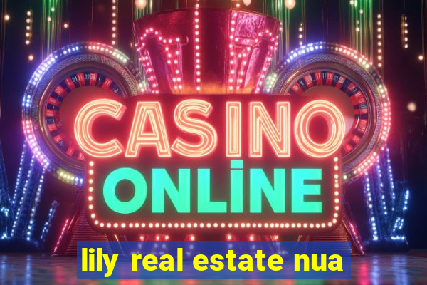 lily real estate nua