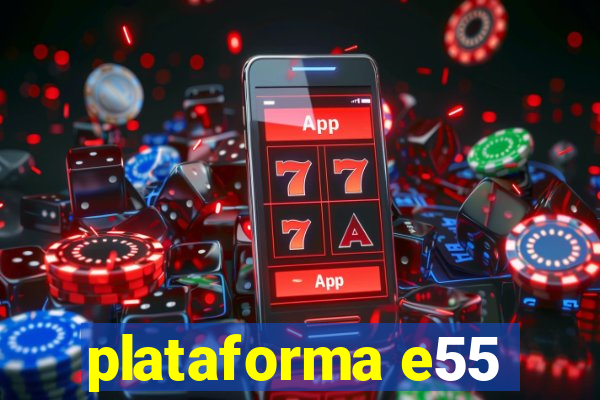 plataforma e55