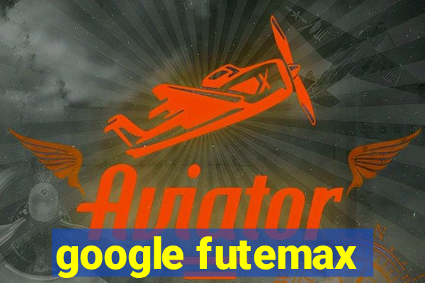 google futemax