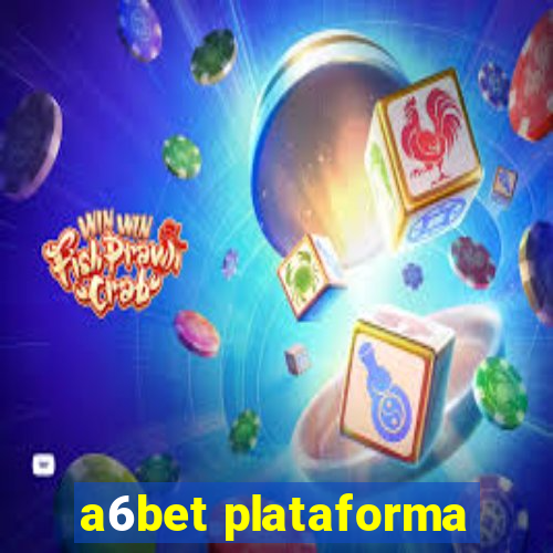 a6bet plataforma