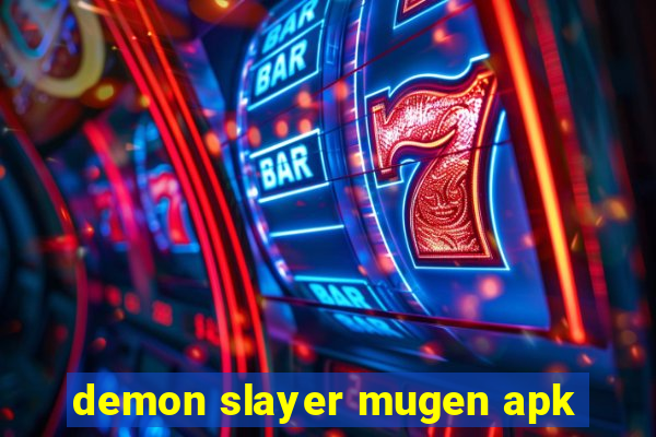 demon slayer mugen apk