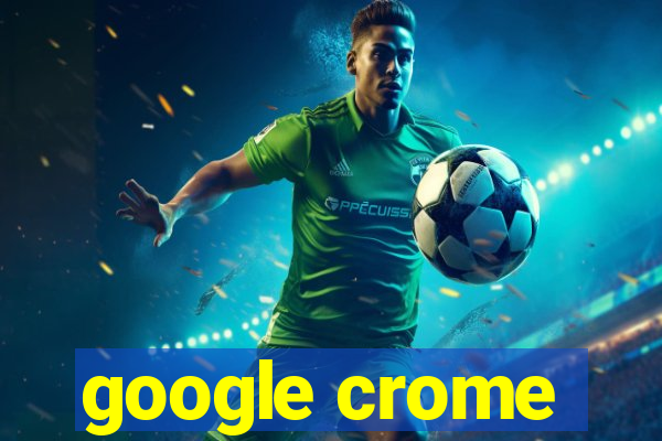 google crome