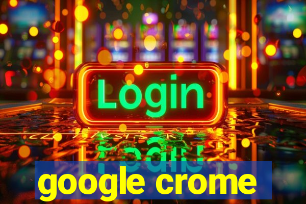 google crome