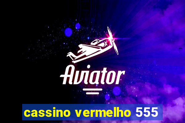 cassino vermelho 555