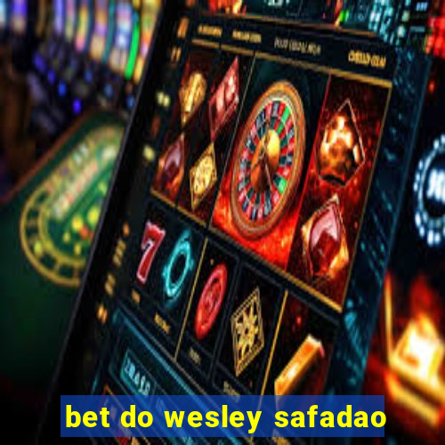 bet do wesley safadao