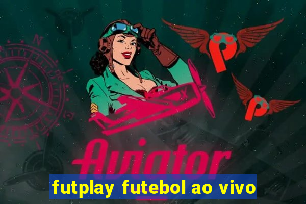 futplay futebol ao vivo