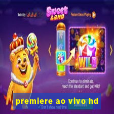 premiere ao vivo hd